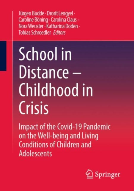 School in Distance – Childhood in Crisis: Impact of the Covid-19 Pandemic on the Well-being and Living Conditions of Children and Adolescents