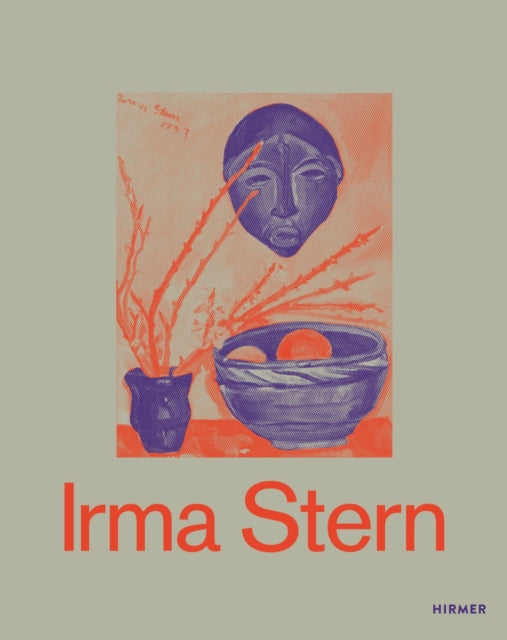 Irma Stern (Bilingual edition): A Modern Artist between Berlin and Cape Town