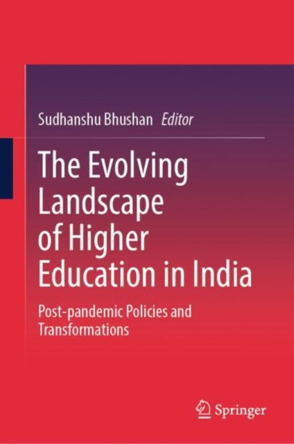 The Evolving Landscape of Higher Education in India: Post-pandemic Policies and Transformations