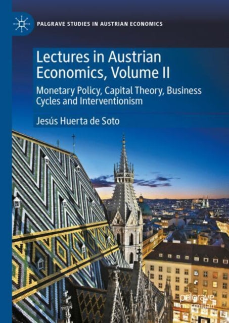 Lectures in Austrian Economics, Volume II: Monetary Policy, Capital Theory, Business Cycles and Interventionism