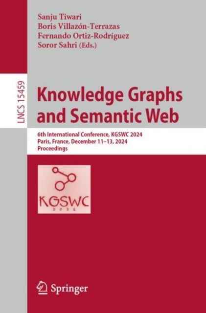 Knowledge Graphs and Semantic Web: 6th International Conference, KGSWC 2024, Paris, France, December 11–13, 2024, Proceedings