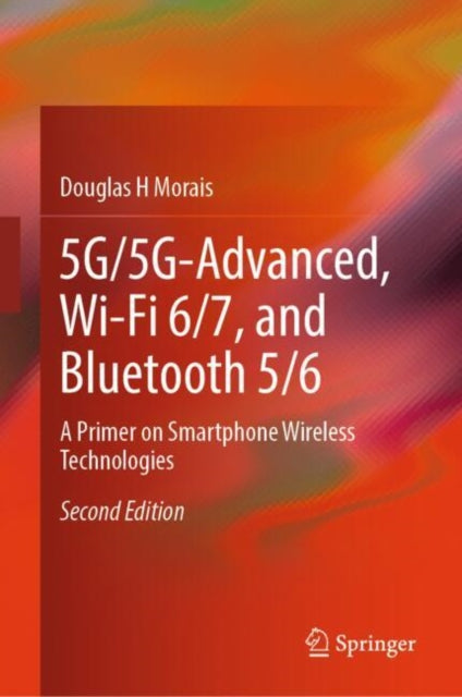 5G/5G-Advanced, Wi-Fi 6/7, and Bluetooth 5/6: A Primer on Smartphone Wireless Technologies