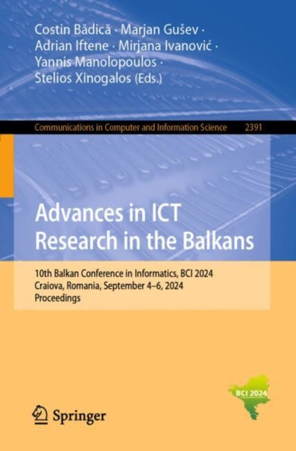 Advances in ICT Research in the Balkans: 10th Balkan Conference in Informatics, BCI 2024, Craiova, Romania, September 4-6, 2024, Proceedings