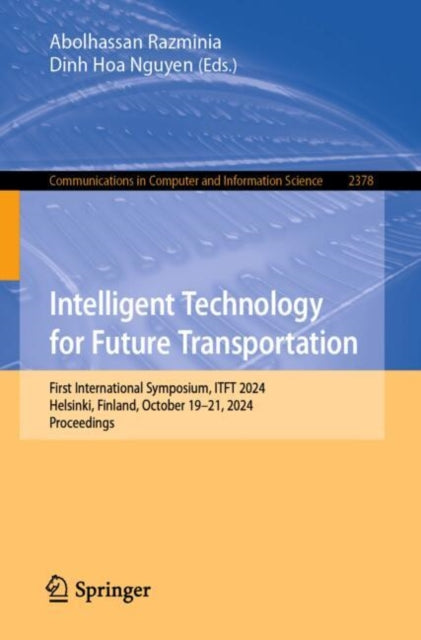 Intelligent Technology for Future Transportation: First International Symposium, ITFT 2024, Helsinki, Finland, October 19–21, 2024, Proceedings