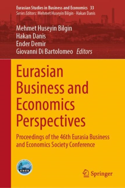 Eurasian Business and Economics Perspectives: Proceedings of the 46th Eurasia Business and Economics Society Conference