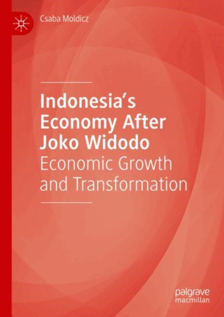 Indonesia’s Economy After Joko Widodo: Economic Growth and Transformation