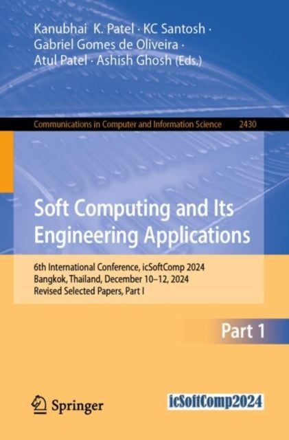 Soft Computing and Its Engineering Applications: 6th International Conference, icSoftComp 2024, Bangkok, Thailand, December 10–12, 2024, Revised Selected Papers, Part I