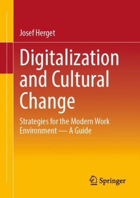 Digitalization and Cultural Change: Strategies for the Modern Work Environment – A Guide
