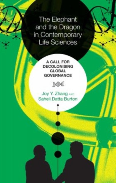 The Elephant and the Dragon in Contemporary Life Sciences: A Call for Decolonising Global Governance
