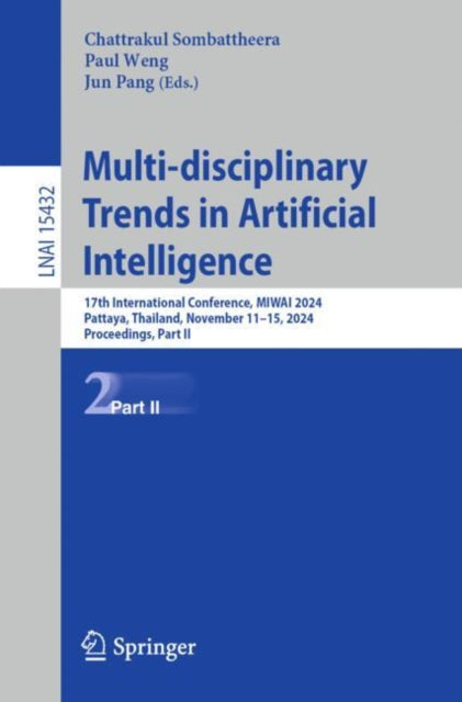Multi-disciplinary Trends in Artificial Intelligence: 17th International Conference, MIWAI 2024, Pattaya, Thailand, November 11–15, 2024, Proceedings, Part II