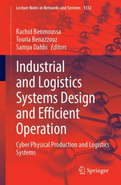 Industrial and Logistics Systems Design and Efficient Operation: Cyber Physical Production and Logistics Systems