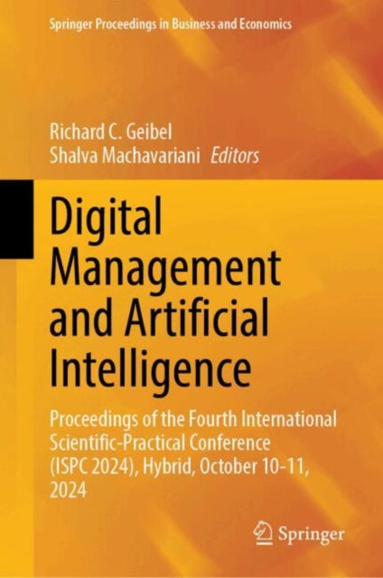 Digital Management and Artificial Intelligence: Proceedings of the Fourth International Scientific-Practical Conference (ISPC 2024), Hybrid, October 10-11, 2024