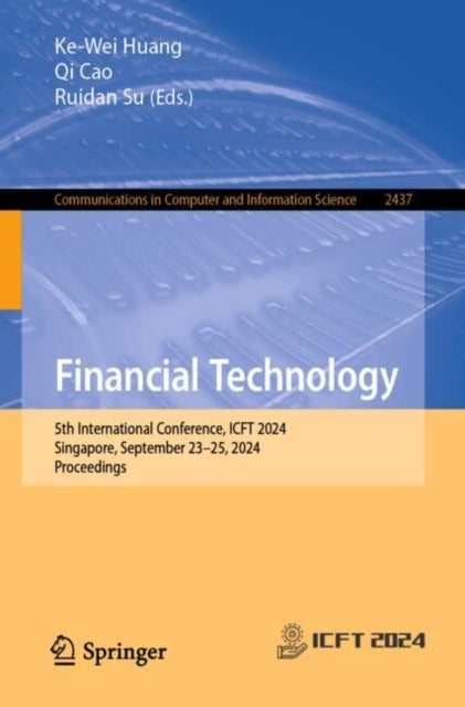 Financial Technology: 5th International Conference, ICFT 2024, Singapore, September 23–25, 2024, Proceedings