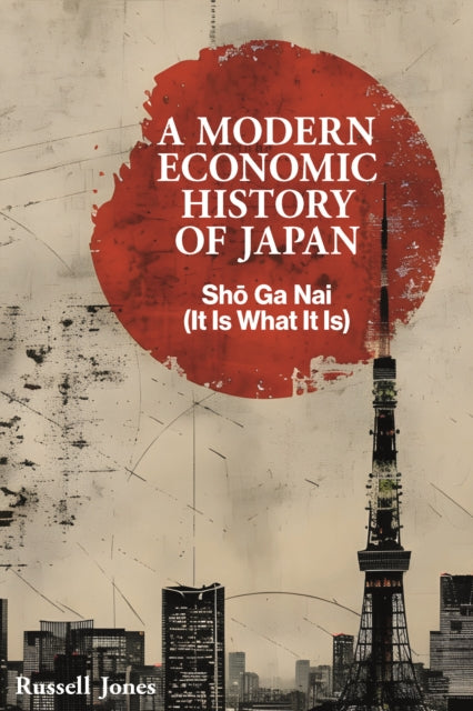 A Modern Economic History of Japan: Sho Ga Nai (It Is What It Is)