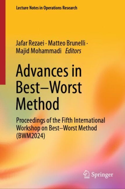 Advances in Best–Worst Method: Proceedings of the Fifth International Workshop on Best–Worst Method (BWM2024)