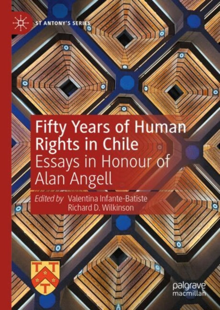 Fifty Years of Human Rights in Chile: Essays in Honour of Alan Angell