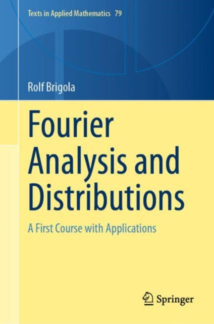 Fourier Analysis and Distributions: A First Course with Applications