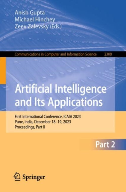 Artificial Intelligence and Its Applications: First International Conference, ICAIA 2023, Pune, India, December 18-19, 2023, Proceedings, Part II