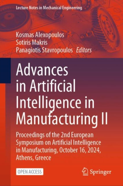 Advances in Artificial Intelligence in Manufacturing II: Proceedings of the 2nd European Symposium on Artificial Intelligence in Manufacturing, October 16, 2024, Athens, Greece