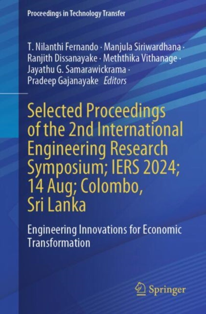 Selected Proceedings of the 2nd International Engineering Research Symposium; IERS 2024; 14 Aug; Colombo, Sri Lanka: Engineering Innovations for Economic Transformation
