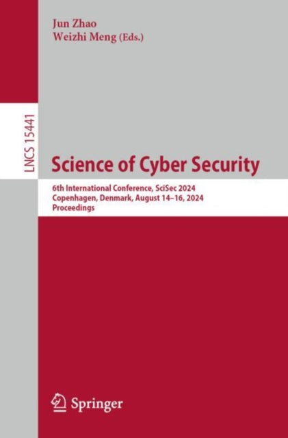 Science of Cyber Security: 6th International Conference, SciSec 2024, Copenhagen, Denmark, August 14–16, 2024, Proceedings