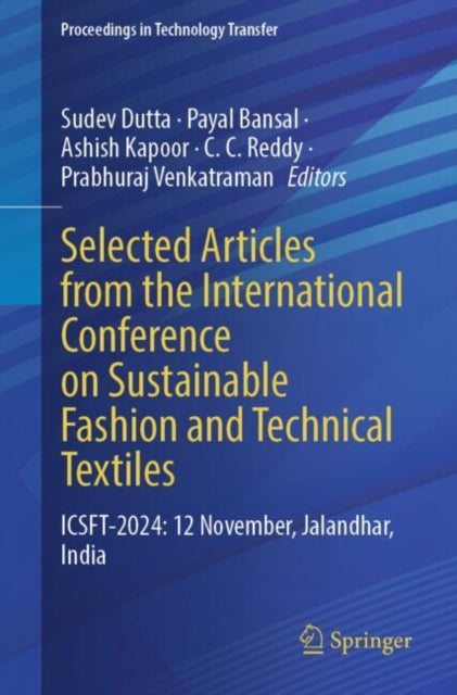 Selected Articles from the International Conference on Sustainable Fashion and Technical Textiles: ICSFT-2024: 12 November, Jalandhar, India