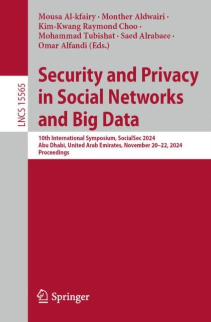 Security and Privacy in Social Networks and Big Data: 10th International Symposium, SocialSec 2024, Abu Dhabi, United Arab Emirates, November 20–22, 2024, Proceedings