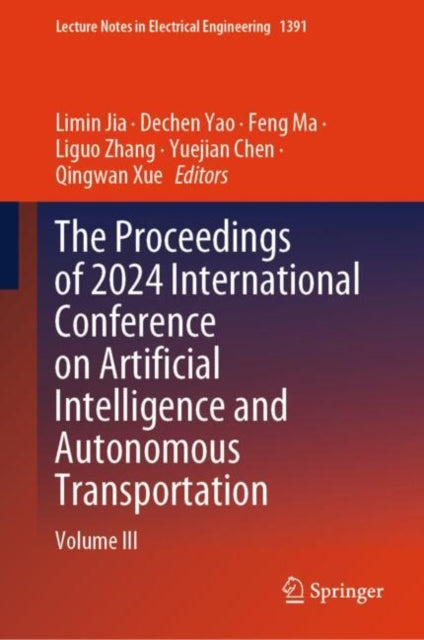 The Proceedings of 2024 International Conference on Artificial Intelligence and Autonomous Transportation: Volume III