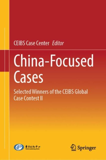 China-Focused Cases: Selected Winners of the CEIBS Global Case Contest II