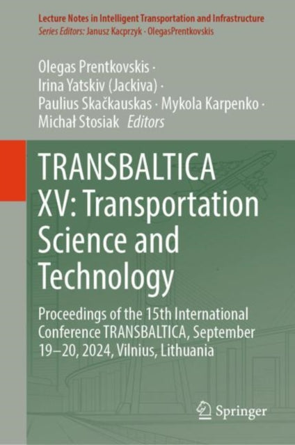 TRANSBALTICA XV: Transportation Science and Technology: Proceedings of the 15th International Conference TRANSBALTICA, September 19–20, 2024, Vilnius, Lithuania