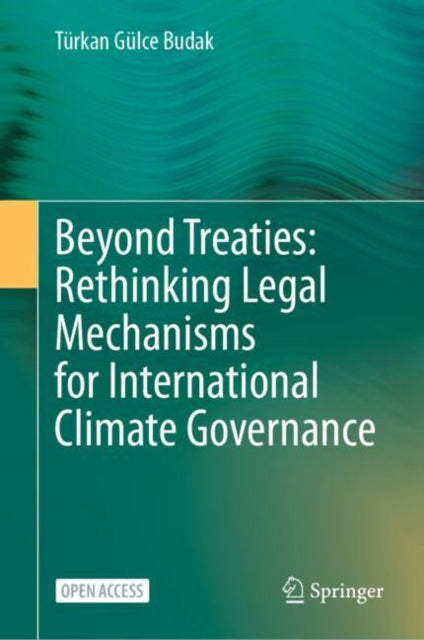 Beyond Treaties: Rethinking Legal Mechanisms for International Climate Governance