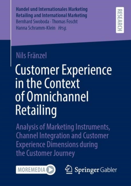 Customer Experience in the Context of Omnichannel Retailing: Analysis of Marketing Instruments, Channel Integration and Customer Experience Dimensions during the Customer Journey