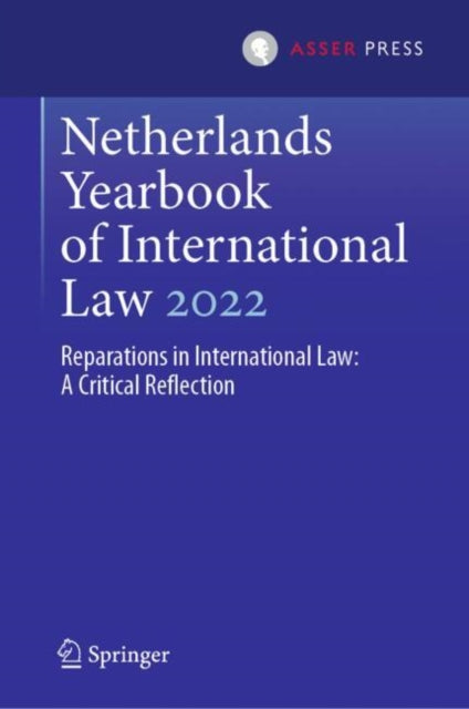 Netherlands Yearbook of International Law 2022: Reparations in International Law: A Critical Reflection