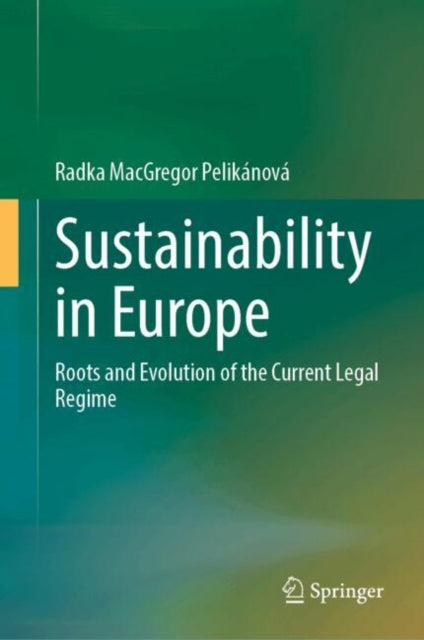 Sustainability in Europe: Roots and Evolution of the Current Legal Regime