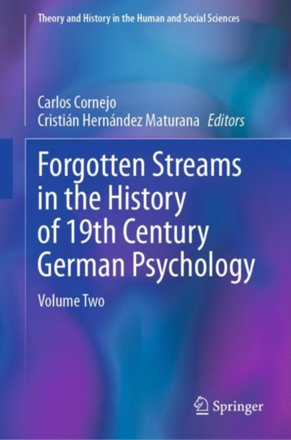 Forgotten Streams in the History of 19th-Century German Psychology: Volume 2: Late Idealist, Cultural, and Phenomenological Psychologies