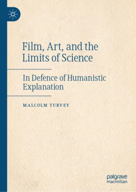 Film, Art, and the Limits of Science: In Defence of Humanistic Explanation