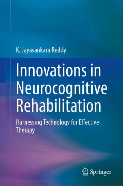 Innovations in Neurocognitive Rehabilitation: Harnessing Technology for Effective Therapy