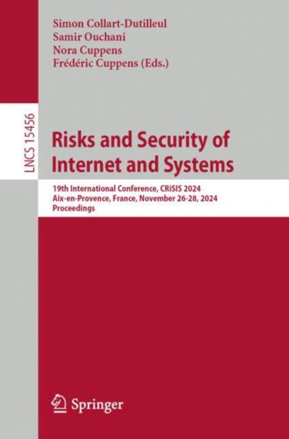 Risks and Security of Internet and Systems: 19th International Conference, CRiSIS 2024, Aix-en-Provence, France, November 26-28, 2024, Proceedings