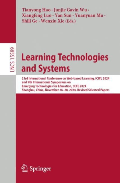 Learning Technologies and Systems: 23rd International Conference on Web-Based Learning, ICWL 2024 and 9th International Symposium on Emerging Technologies for Education, SETE 2024 Shanghai, China, November 26–28, 2024  Revised Selected Papers