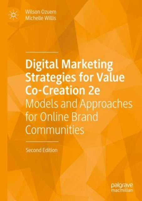 Digital Marketing Strategies for Value Co-Creation 2e: Models and Approaches for Online Brand Communities