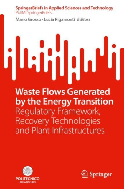 Waste Flows Generated by the Energy Transition: Regulatory Framework, Recovery Technologies and Plant Infrastructures