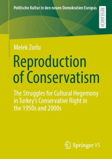 Reproduction of Conservatism: The Struggles for Cultural Hegemony in Turkey’s Conservative Right in the 1950s and 2000s
