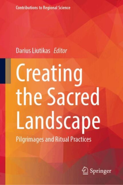 Creating the Sacred Landscape: Pilgrimages and Ritual Practices