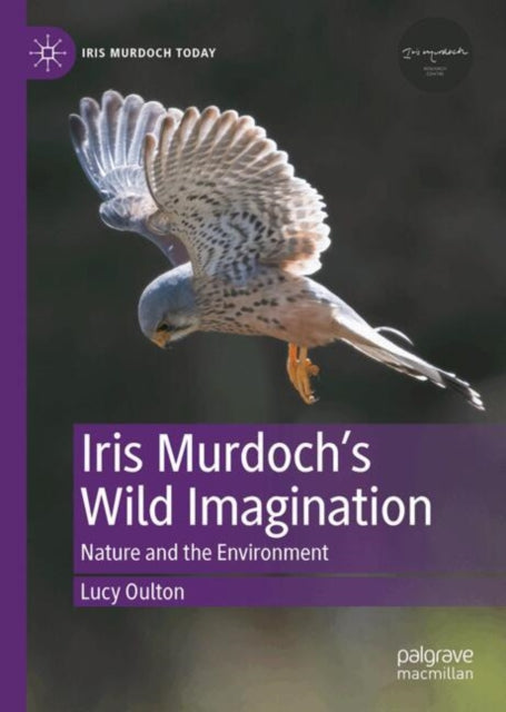 Iris Murdoch’s Wild Imagination: Nature and the Environment