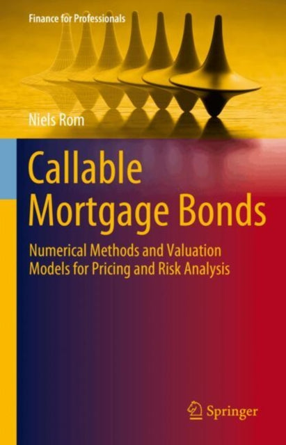 Callable Mortgage Bonds: Numerical Methods and Valuation Models for Pricing and Risk Analysis