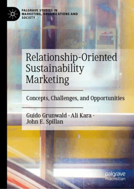 Relationship-Oriented Sustainability Marketing: Concepts, Challenges, and Opportunities