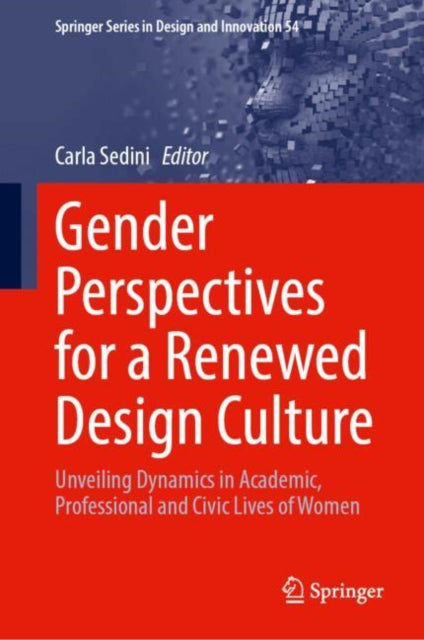 Gender Perspectives for a Renewed Design Culture: Unveiling Dynamics in Academic, Professional and Civic Lives of Women