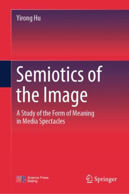 Semiotics of the Image: A Study of the Form of Meaning in Media Spectacles