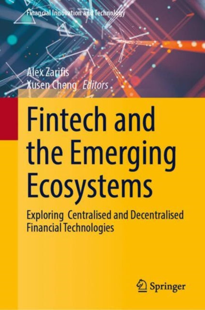 Fintech and the Emerging Ecosystems: Exploring  Centralised and Decentralised Financial Technologies