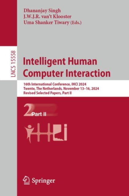 Intelligent Human Computer Interaction: 16th International Conference, IHCI 2024, Twente, The Netherlands, November 13–16, 2024, Revised Selected Papers, Part II